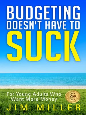 cover image of Budgeting Doesn't Have to Suck: For Young Adults Who Want More Money